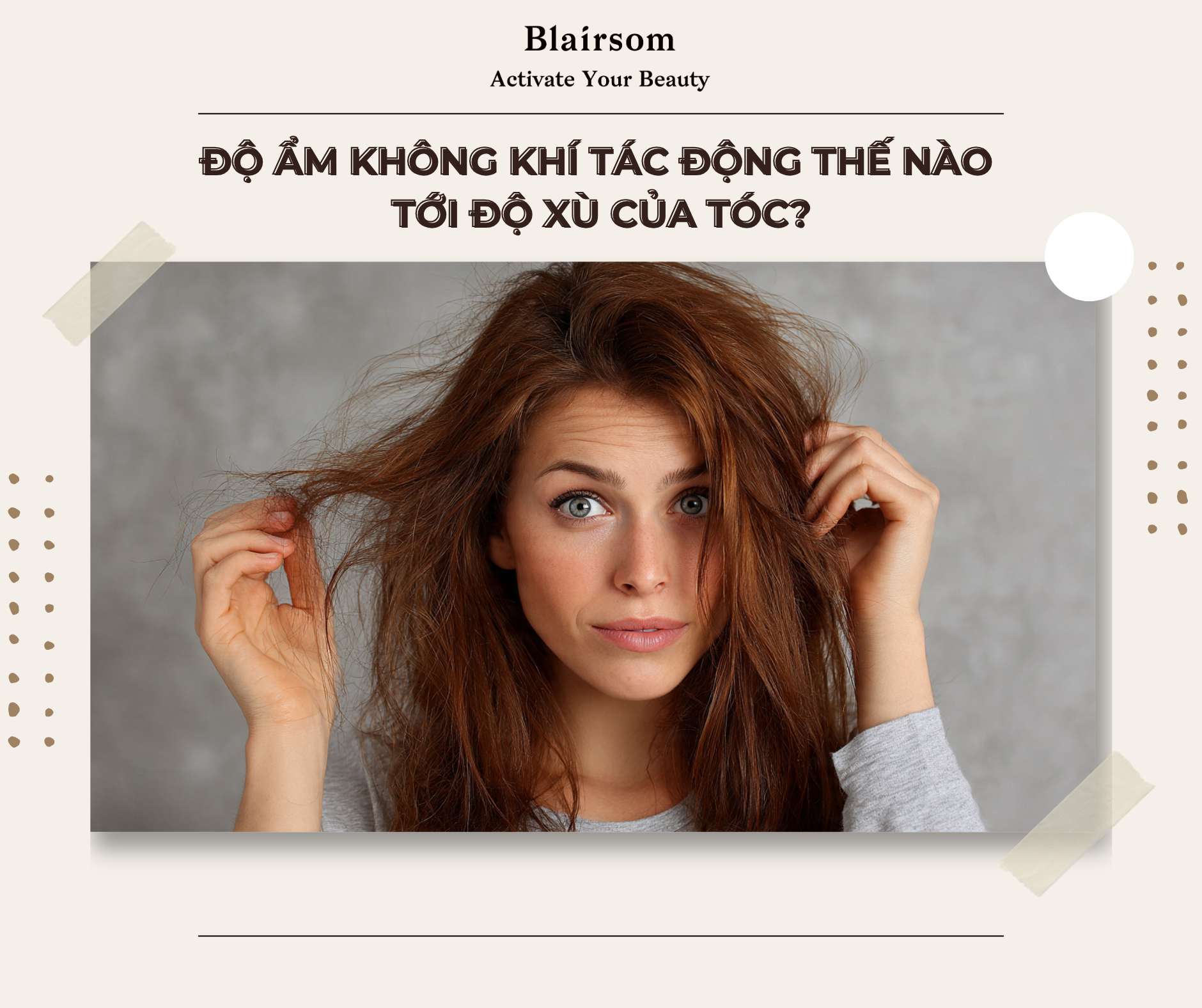 💧 ĐỘ ẨM KHÔNG KHÍ TÁC ĐỘNG THẾ NÀO TỚI ĐỘ XÙ CỦA TÓC?
