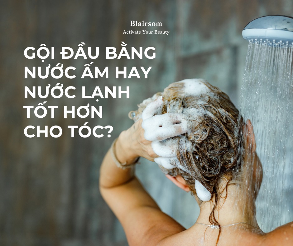 GỘI ĐẦU BẰNG NƯỚC ẤM HAY NƯỚC LẠNH TỐT HƠN CHO TÓC?