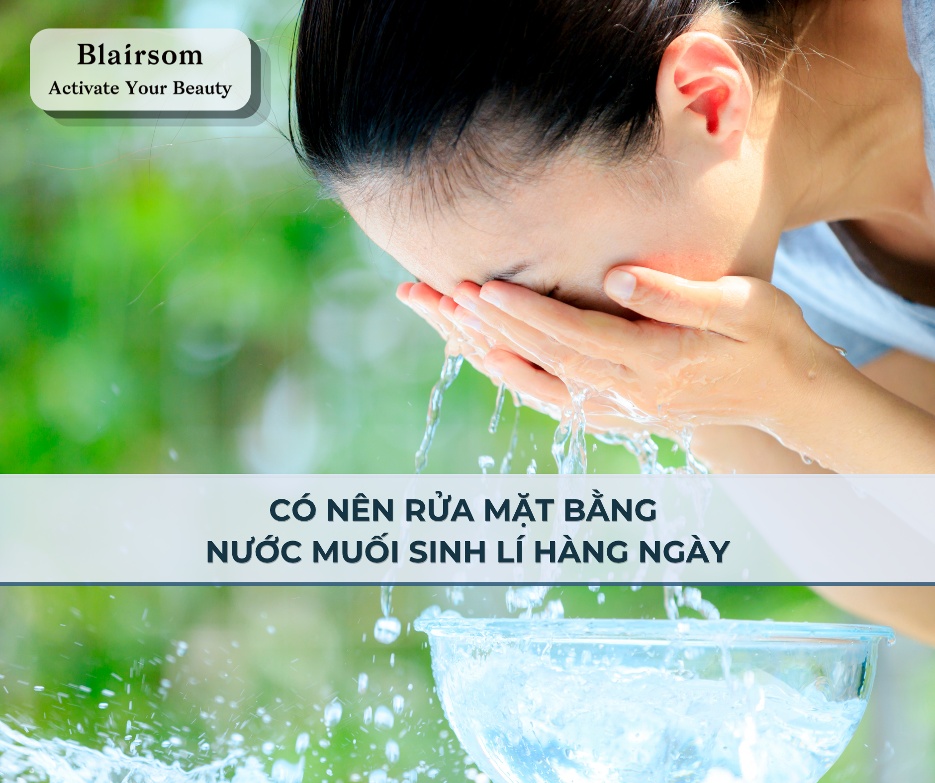 ❓ CÓ NÊN RỬA MẶT BẰNG NƯỚC MUỐI SINH LÝ HÀNG NGÀY