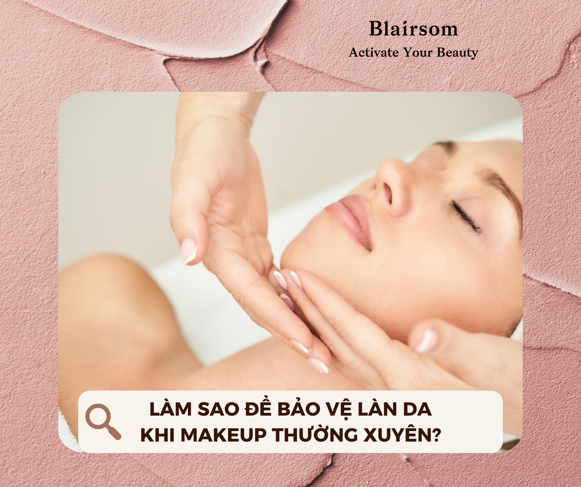 LÀM SAO ĐỂ BẢO VỆ LÀN DA KHI MAKEUP THƯỜNG XUYÊN?