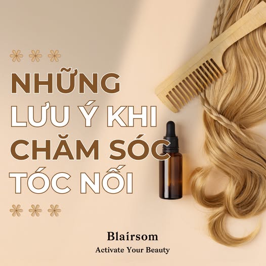 NHỮNG LƯU Ý KHI CHĂM SÓC TÓC NỐI